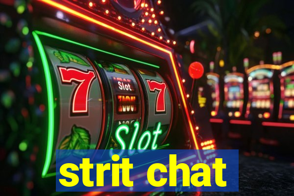 strit chat